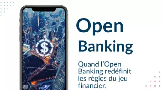 Open Banking : Quand l’Open Banking redéfinit les règles du jeu financier.